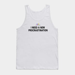 I need a new procrastination. Tank Top